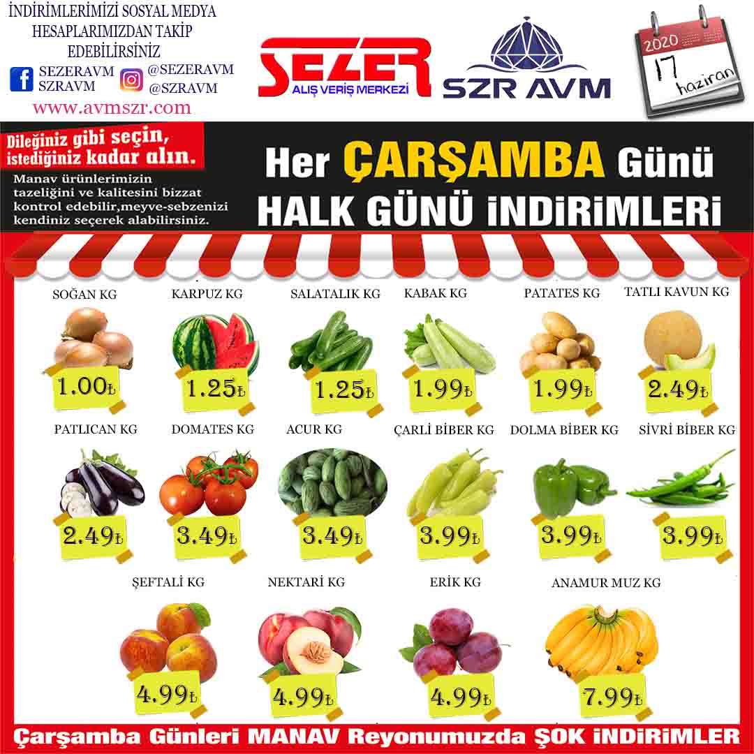 <p><strong>SOĞAN KG&nbsp; &nbsp; &nbsp; &nbsp; &nbsp; &nbsp; &nbsp; &nbsp; &nbsp; &nbsp; &nbsp; &nbsp; &nbsp; &nbsp;1.00₺</strong></p>

<p><strong>KARPUZ KG&nbsp; &nbsp; &nbsp; &nbsp; &nbsp; &nbsp; &nbsp; &nbsp; &nbsp; &nbsp; &nbsp; &nbsp; &nbsp;1.25₺</strong></p>

<p><strong>SALATALIK KG&nbsp; &nbsp; &nbsp; &nbsp; &nbsp; &nbsp; &nbsp; &nbsp; &nbsp; &nbsp; 1.25₺</strong></p>

<p><strong>KABAK KG&nbsp; &nbsp; &nbsp; &nbsp; &nbsp; &nbsp; &nbsp; &nbsp; &nbsp; &nbsp; &nbsp; &nbsp; &nbsp; &nbsp;1.99₺</strong></p>

<p><strong>PATATES KG&nbsp; &nbsp; &nbsp; &nbsp; &nbsp; &nbsp; &nbsp; &nbsp; &nbsp; &nbsp; &nbsp; &nbsp; 1.99₺</strong></p>

<p><strong>TATLI KAVUN KG&nbsp; &nbsp; &nbsp; &nbsp; &nbsp; &nbsp; &nbsp; &nbsp; &nbsp;2.49₺</strong></p>

<p><strong>PATLICAN KG&nbsp; &nbsp; &nbsp; &nbsp; &nbsp; &nbsp; &nbsp; &nbsp; &nbsp; &nbsp; &nbsp; 2.49₺</strong></p>

<p><strong>DOMATES KG&nbsp; &nbsp; &nbsp; &nbsp; &nbsp; &nbsp; &nbsp; &nbsp; &nbsp; &nbsp; &nbsp; 3.49₺</strong></p>

<p><strong>ACUR KG&nbsp; &nbsp; &nbsp; &nbsp; &nbsp; &nbsp; &nbsp; &nbsp; &nbsp; &nbsp; &nbsp; &nbsp; &nbsp; &nbsp; &nbsp; 3.49₺&nbsp;&nbsp;</strong></p>

<p><strong>ÇARLİSTON BİBER KG&nbsp; &nbsp; &nbsp; &nbsp;3.99₺</strong></p>

<p><strong>DOLMA BİBER KG&nbsp; &nbsp; &nbsp; &nbsp; &nbsp; &nbsp; &nbsp; &nbsp;3.99₺</strong></p>

<p><strong>SİVRİ BİBER KG&nbsp; &nbsp; &nbsp; &nbsp; &nbsp; &nbsp; &nbsp; &nbsp; &nbsp; &nbsp;3.99₺</strong></p>

<p><strong>ŞEFTALİ KG&nbsp; &nbsp; &nbsp; &nbsp; &nbsp; &nbsp; &nbsp; &nbsp; &nbsp; &nbsp; &nbsp; &nbsp; &nbsp; 4.99₺</strong></p>

<p><strong>NEKTARİ KG&nbsp; &nbsp; &nbsp; &nbsp; &nbsp; &nbsp; &nbsp; &nbsp; &nbsp; &nbsp; &nbsp; &nbsp; &nbsp;4.99₺</strong></p>

<p><strong>ERİK KG&nbsp; &nbsp; &nbsp; &nbsp; &nbsp; &nbsp; &nbsp; &nbsp; &nbsp; &nbsp; &nbsp; &nbsp; &nbsp; &nbsp; &nbsp; &nbsp; 4.99₺</strong></p>

<p><strong>ANAMUR MUZ KG&nbsp;&nbsp; &nbsp; &nbsp; &nbsp; &nbsp; &nbsp; &nbsp; &nbsp; 7.99₺</strong></p>
